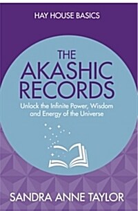 The Akashic Records : Unlock the Infinite Power, Wisdom and Energy of the Universe (Paperback)