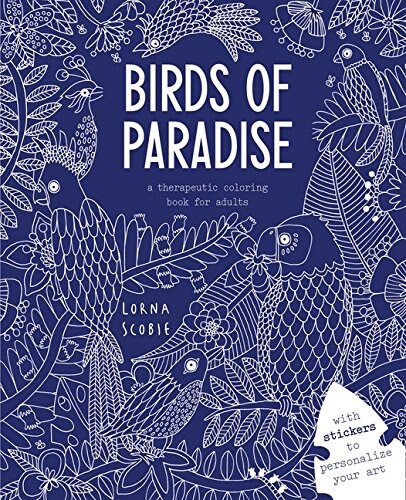 Birds of Paradise : A Therapeutic Coloring Book for Adults (Paperback)