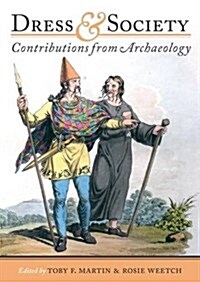 Dress and Society : Contributions from Archaeology (Paperback)