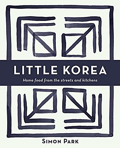Little Korea: Iconic Dishes & Cult Recipes (Hardcover)