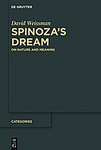 Spinozas Dream: On Nature and Meaning (Hardcover)