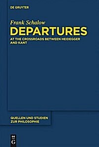 Departures: At the Crossroads Between Heidegger and Kant (Paperback)