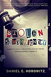 Stolen Sovereignty: How to Stop Unelected Judges from Transforming America (Hardcover)