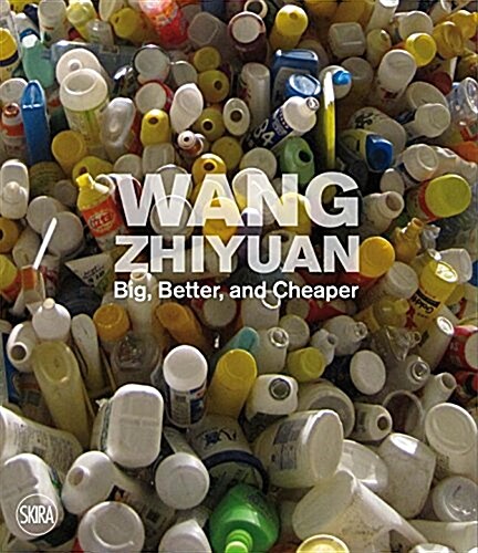Wang Zhiyuan: Bigger, Better, and Cheaper (Hardcover)