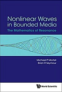 Nonlinear Waves in Bounded Media: The Mathematics of Resonance (Hardcover)