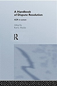 A Handbook of Dispute Resolution : ADR in Action (Paperback)