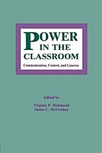 Power in the Classroom : Communication, Control, and Concern (Paperback)