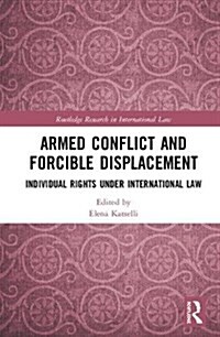 Armed Conflict and Forcible Displacement : Individual Rights under International Law (Hardcover)