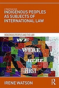 Indigenous Peoples as Subjects of International Law (Hardcover)