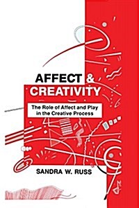Affect and Creativity : The Role of Affect and Play in the Creative Process (Paperback)