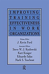 Improving Training Effectiveness in Work Organizations (Paperback)