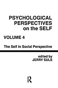 Psychological Perspectives on the Self, Volume 4 : the Self in Social Perspective (Paperback)