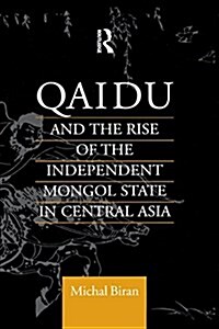 Qaidu and the Rise of the Independent Mongol State in Central Asia (Paperback)
