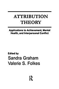 Attribution Theory : Applications to Achievement, Mental Health, and Interpersonal Conflict (Paperback)