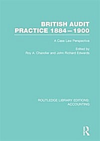 British Audit Practice 1884-1900 (RLE Accounting) : A Case Law Perspective (Paperback)