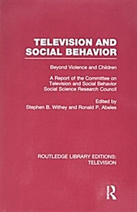 Television and Social Behavior : Beyond Violence and Children / A Report of the Committee on Television and Social Behavior, Social Science Research C (Paperback)