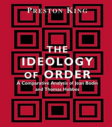 The Ideology of Order : A Comparative Analysis of Jean Bodin and Thomas Hobbes (Paperback)