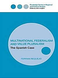 Multinational Federalism and Value Pluralism : The Spanish Case (Paperback)