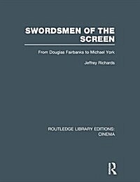 Swordsmen of the Screen : From Douglas Fairbanks to Michael York (Paperback)