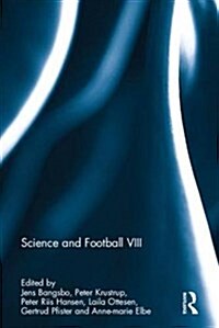 Science and Football VIII : The Proceedings of the Eighth World Congress on Science and Football (Hardcover)