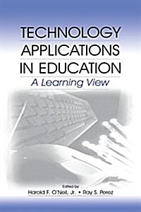 Technology Applications in Education : A Learning View (Paperback)