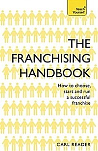 The Franchising Handbook : How to Choose, Start and Run a Successful Franchise (Paperback)