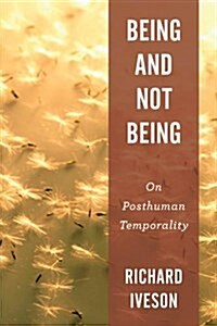 Being and Not Being : On Posthuman Temporality (Hardcover)