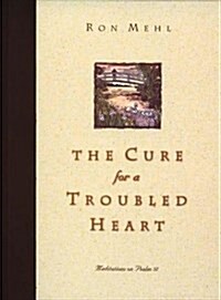 The Cure for a Troubled Heart: Meditations on Psalm 37 (Hardcover, 1st)
