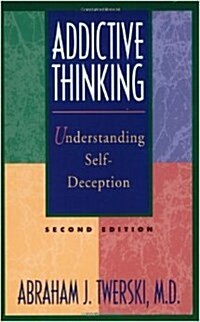 Addictive Thinking: Understanding Self-Deception (Paperback)