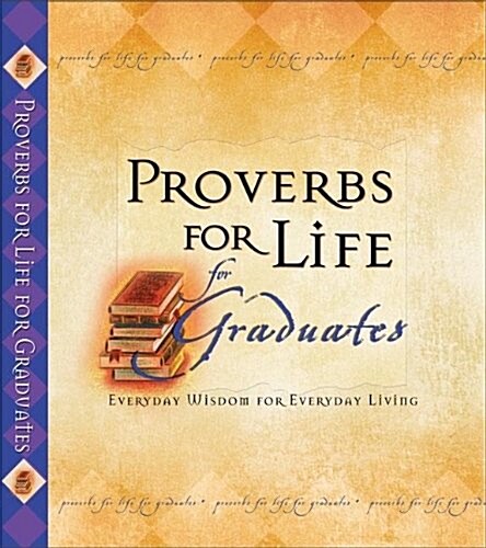 Proverbs for Life for Graduates: Everyday Wisdom for Everyday Living (Hardcover, Gift)