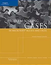 Problem-Solving Cases in Microsoft Access and Excel, Fourth Annual Edition (Paperback, 4)