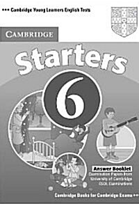 Cambridge Young Learners English Tests 6 Starters Answer Booklet : Examination Papers from University of Cambridge ESOL Examinations (Paperback)