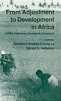 From Adjustment To Development In Africa : Conflict Controversy Convergence Consensus? (Hardcover, 1994 ed.)