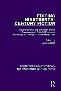 Editing Nineteenth-Century Fiction : Papers Given at the Thirteenth Annual Conference on Editorial Problems, University of Toronto, 4-5 November 1977 (Hardcover)