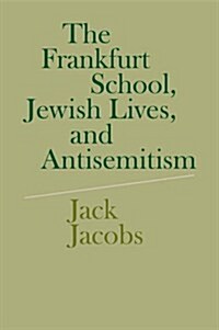 The Frankfurt School, Jewish Lives, and Antisemitism (Paperback)