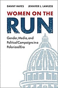 Women on the Run : Gender, Media, and Political Campaigns in a Polarized Era (Hardcover)