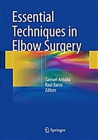 Essential Techniques in Elbow Surgery (Hardcover, 2016)