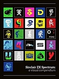 Sinclair ZX Spectrum: A Visual Compendium (Hardcover)