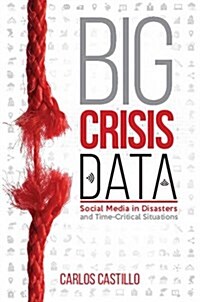 Big Crisis Data : Social Media in Disasters and Time-Critical Situations (Hardcover)