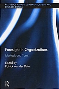 Foresight in Organizations : Methods and Tools (Paperback)