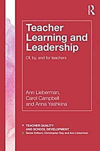 Teacher Learning and Leadership : Of, By, and For Teachers (Paperback)