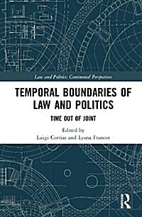 Temporal Boundaries of Law and Politics : Time Out of Joint (Hardcover)