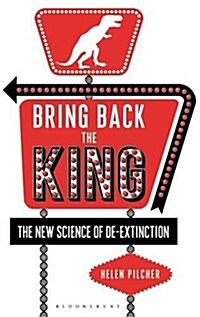 Bring Back the King : The New Science of De-extinction (Paperback)