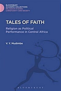 Tales of Faith : Religion as Political Performance in Central Africa (Hardcover)