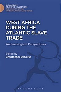 West Africa During the Atlantic Slave Trade : Archaeological Perspectives (Hardcover)
