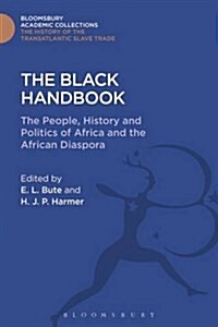 The Black Handbook : The People, History and Politics of Africa and the African Diaspora (Hardcover)