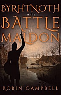 BYRHTNOTH AT THE BATTLE OF MALDON (Paperback)