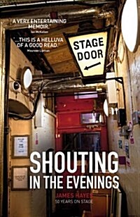 Shouting in the Evenings : 50 Years on the Stage (Paperback)