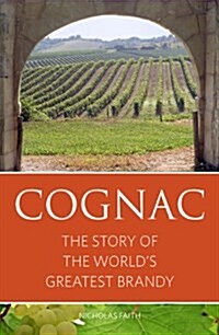 Cognac: The Story of the Worlds Greatest Brandy (Paperback, 3 New ed)