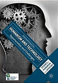 Humanism and Technology: Opportunities and Challenges (Hardcover, 2016)